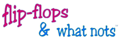 The image shows the phrase "flip-flops & what nots" in casual, colorful fonts with "flip-flops" in pink and "& what nots" in blue.