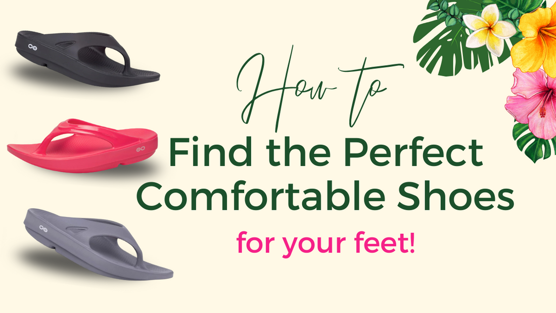 How to Find the Perfect Comfortable Shoes for Your Feet