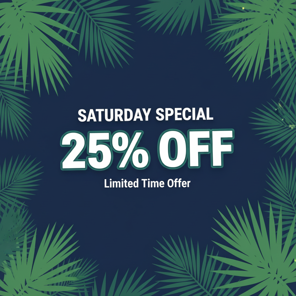 25% off Sat Special!