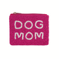 The Wona Trading Seed Bead Accented Mini Pouch Bag Assorted features textured pink beads with "DOG MOM" in white—an adorable coin pouch and perfect gift for any fashion-forward dog lover.