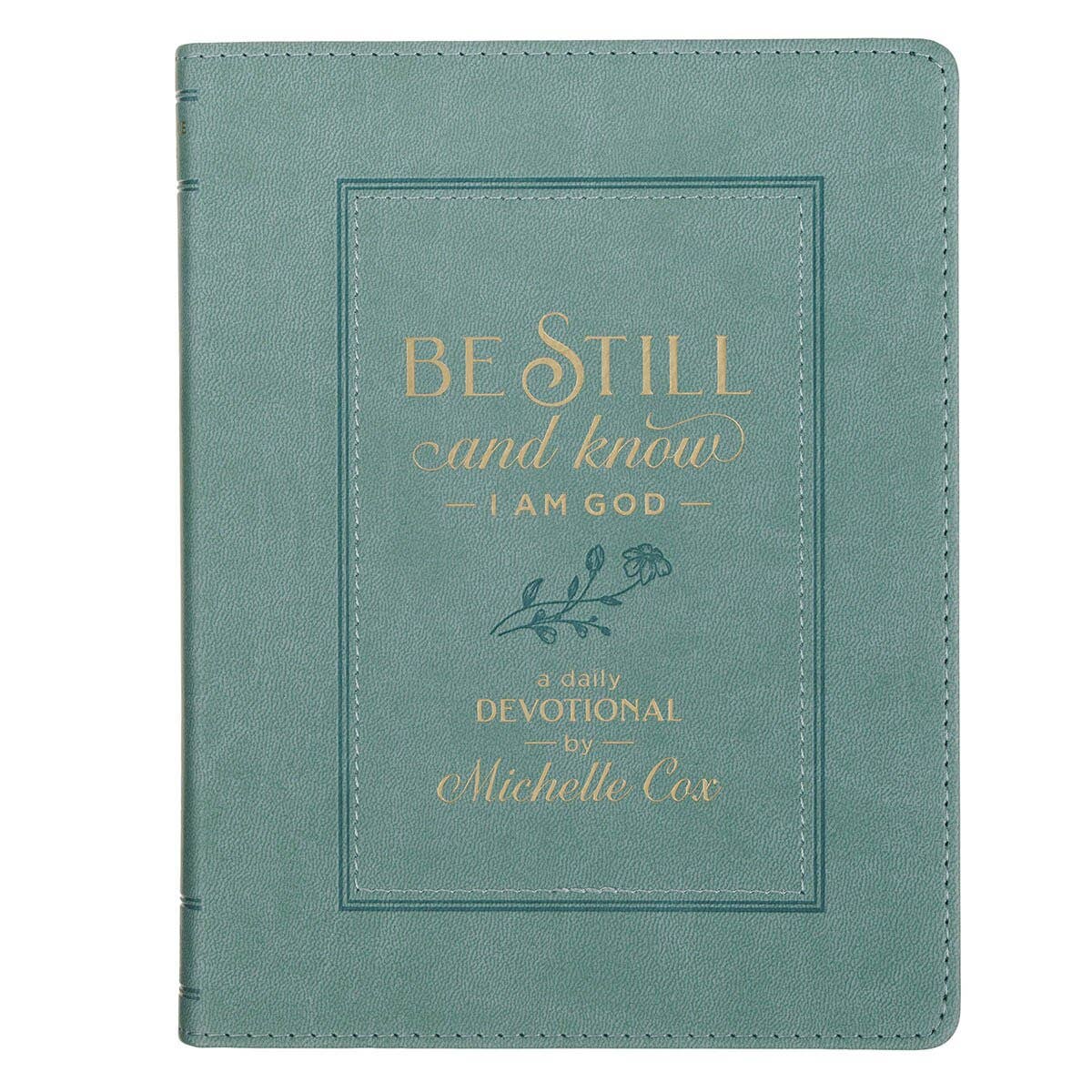 Teal faux leather Devotional Be Still and Know Faux Leather Teal book with gold embossed text that reads, “Be Still and Know I am God, a daily devotional by Michelle Cox.”